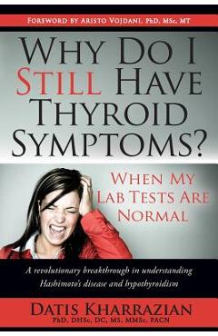 Why Do I Still Have Thyroid Symptoms? When My Lab Tests Are Normal - Datis Kharrazian - Imagine 1