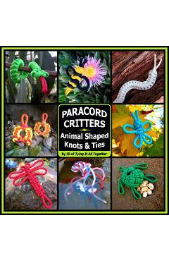 Paracord Critters: Animal Shaped Knots and Ties - J. D. Lenzen