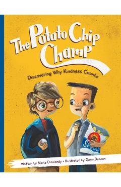 The Potato Chip Champ: Discovering Why Kindness Counts - Maria Dismondy