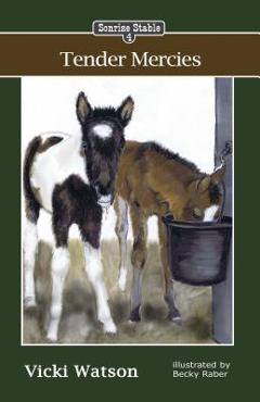 Sonrise Stable: Tender Mercies - Vicki Watson