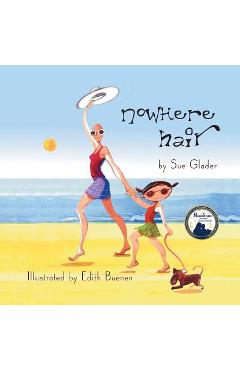 Nowhere Hair: Explain cancer and hair loss to kids - Sue Glader