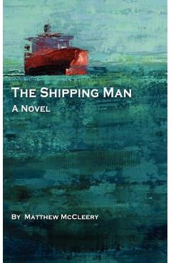 The Shipping Man - Matthew Mccleery