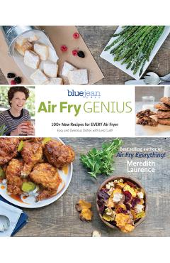Air Fry Genius: 100+ New Recipes for Every Air Fryer - Meredith Laurence