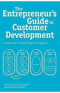 The Entrepreneur\'s Guide to Customer Development: A cheat sheet to The Four Steps to the Epiphany - Patrick Vlaskovits