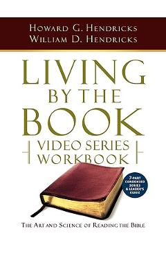 Living by the Book Video Series Workbook (7-Part Condensed Version) - Howard G. Hendricks