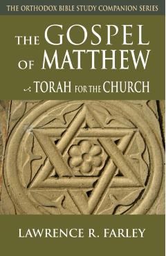 Gospel of Matthew: The Torah for the Church - Lawrence Farley