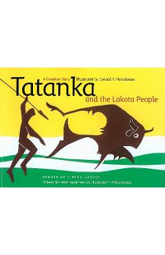 Tatanka and the Lakota People: A Creation Story - Donald F. Montileaux