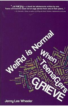 Weird Is Normal When Teenagers Grieve - Jenny Lee Wheeler