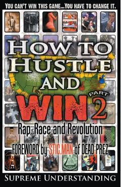 How to Hustle and Win, Part Two: Rap, Race and Revolution - Supreme Understanding