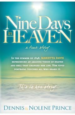 Nine Days in Heaven: A True Story - Dennis Prince