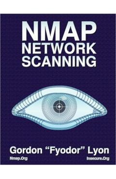 Nmap Network Scanning: The Official Nmap Project Guide to Network Discovery and Security Scanning - Gordon Lyon