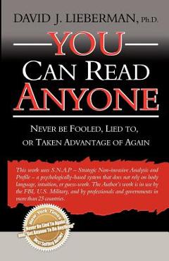 You Can Read Anyone: Never Be Fooled, Lied To, or Taken Advantage of Again - David J. Lieberman
