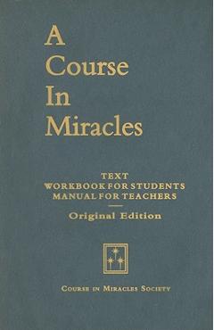 A Course in Miracles, Original Edition: Text, Workbook for Students, Manual for Teachers - Helen Schucman