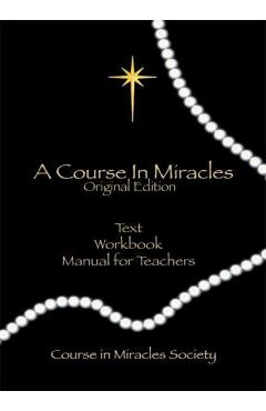 A Course in Miracles, Original Edition: Text, Workbook for Students, Manual for Teachers - Helen Schucman