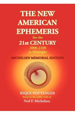 The New American Ephemeris for the 21st Century 2000-2100 at Midnight, Michelsen Memorial Edition - Neil F. Michelsen