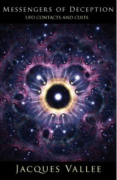 Messengers of Deception: UFO Contacts and Cults - Jacques Vallee