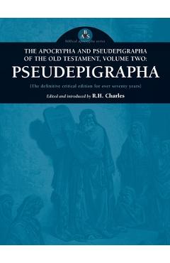 The Apocrypha and Pseudepigrapha of the Old Testament, Volume Two: Pseudepigrapha - Robert Henry Charles
