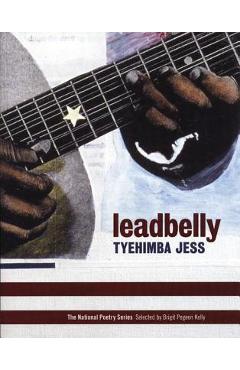Leadbelly: Poems - Tyehimba Jess