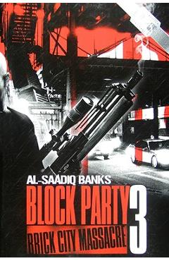 Block Party 3: Brick City Massacre - Al-saadiq Banks