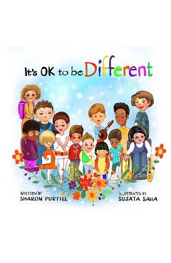 It\'s OK to be Different: A Children\'s Picture Book About Diversity and Kindness - Sharon Purtill