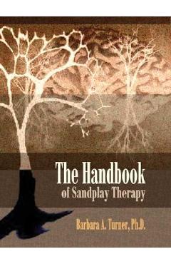 The Handbook of Sandplay Therapy - Barbara A. Turner
