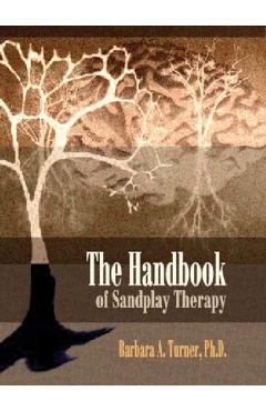 The Handbook of Sandplay Therapy - Barbara A. Turner