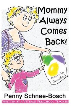 Mommy Always Comes Back - Penny Schnee-bosch