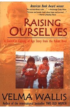 Raising Ourselves: A Gwitch'in Coming of Age Story from the Yukon River