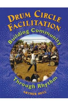 Drum Circle Facilitation: Building Community Through Rhythm - Arthur Hull