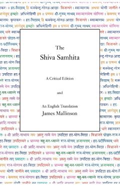 The Shiva Samhita: A Critical Edition and an English Translation - James Mallinson