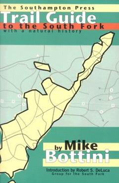 Trail Guide to the South Fork: With a Natural History - Robert S. Deluca