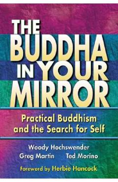 The Buddha in Your Mirror: Practical Buddhism and the Search for Self - Woody Hochswender