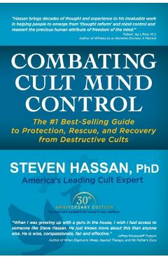 Combating Cult Mind Control: The #1 Best-Selling Guide to Protection, Rescue, and Recovery from Destructive Cults - Steven Hassan