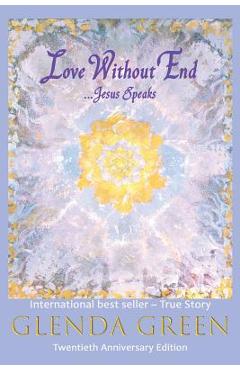 Love Without End: Jesus Speaks... - Glenda Green
