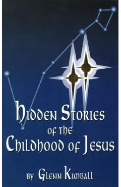 Hidden Stories of the Childhood of Jesus - Glenn Kimball