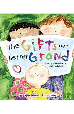 The Gifts of Being Grand: For Grandparents Everywhere - Marianne Richmond