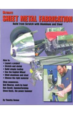 Ultimate Sheet Metal Fabrication Book - Timothy S. Remus