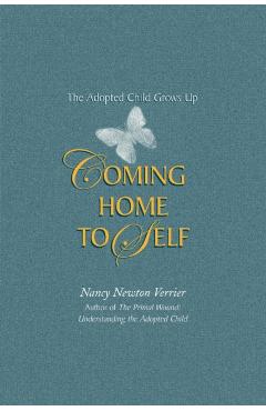 Coming Home to Self: The Adopted Child Grows Up - Nancy Newton Verrier
