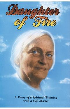 Daughter of Fire: A Diary of a Spiritual Training with a Sufi Master - Irina Tweedie