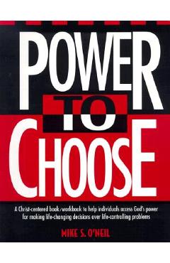 Power to Choose: Twelve Steps to Wholeness - Mike O\'neil