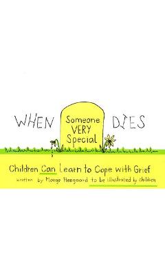 When Someone Very Special Dies: Children Can Learn to Cope with Grief - Marge Heegaard