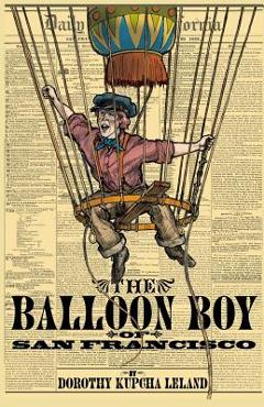 The Balloon Boy of San Francisco - Dorothy Kupcha Leland