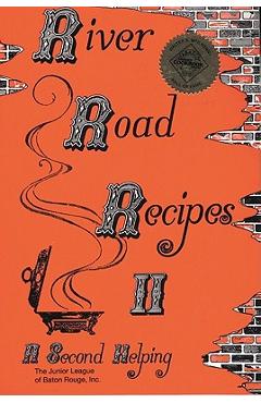 River Road Recipes II: A Second Helping - The Junior League Of Baton Rouge Inc