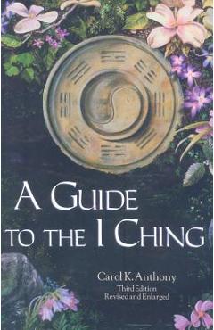 A Guide to the I Ching - Carol Anthony