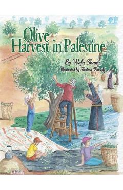 Olive Harvest in Palestine: A story of childhood memories - Shaima Farouki