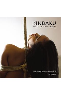 Kinbaku: The Art of Rope Bondage - Nawashi Murakawa