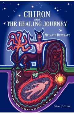 Chiron and the Healing Journey - Melanie Reinhart