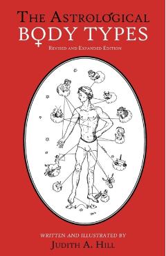 The Astrological Body Types: Face, Form and Expression - Judith A. Hill