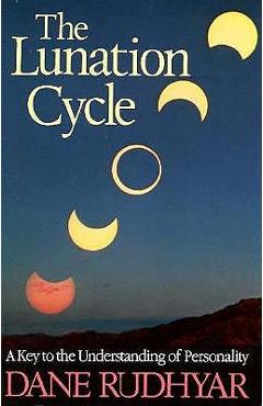 Lunation Cycle: A Key to Understanding of Personality - Dane Rudhyar