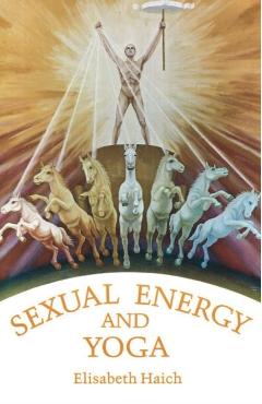 Sexual Energy and Yoga - Elisabeth Haich